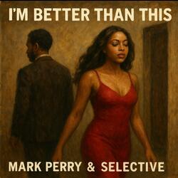 I'm better than this