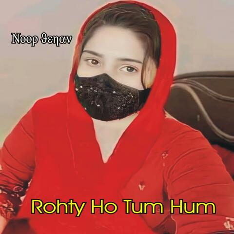 Rohty Ho Tum Hum