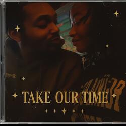 Take Our Time