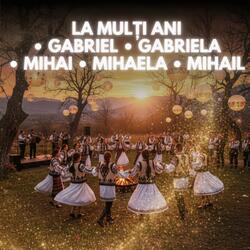 La Mulți Ani Gabriel • Gabriela • Mihai • Mihaela • Mihail