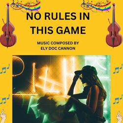 NO RULES IN THIS GAME