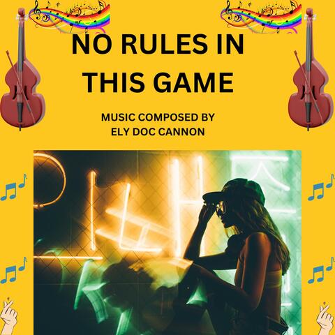 NO RULES IN THIS GAME