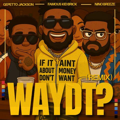 WAYDT? (feat. Famous Kid Brick & Nino Breeze)