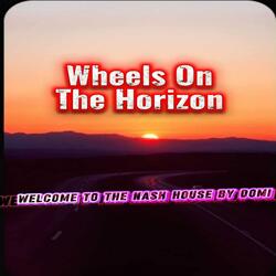 Wheels On The Horizon
