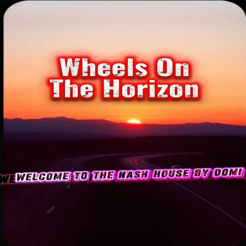 Wheels On The Horizon