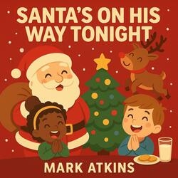 SANTA'S ON HIS WAY TONIGHT