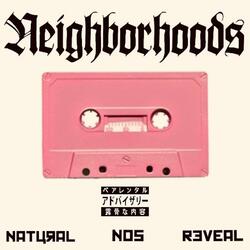 Neighborhoods (feat. Natural & nOs)
