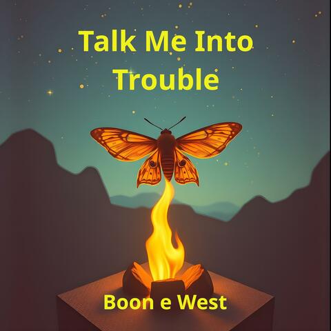 Talk Me Into Trouble