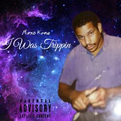 I Was Trippin