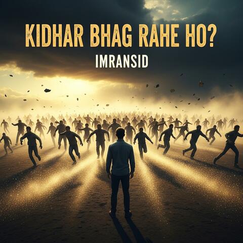 Kidhar Bhag Rahe Ho?