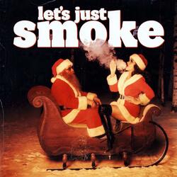 let's just smoke