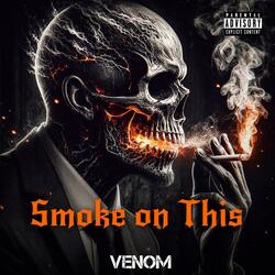 Smoke On This Venom