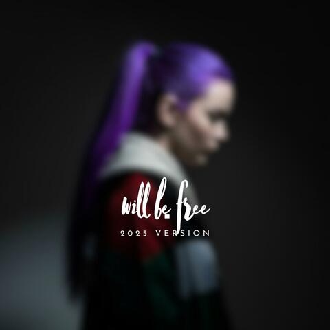 Will Be Free (2025 version)