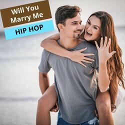 Will You Marry Me Hip Hop