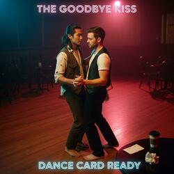 Dance Card Ready (feat. The Goodbye Kiss)
