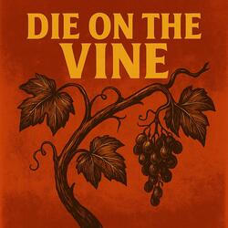 Die On The Vine