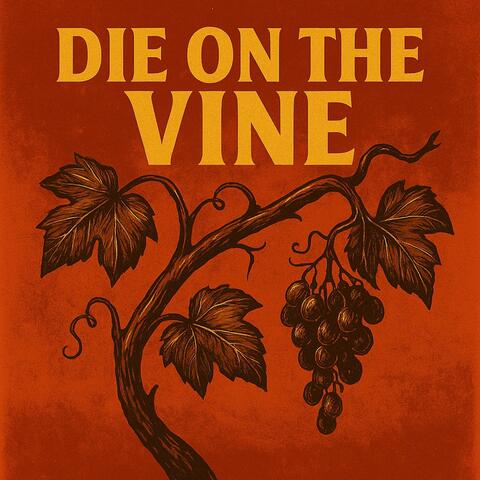 Die On The Vine
