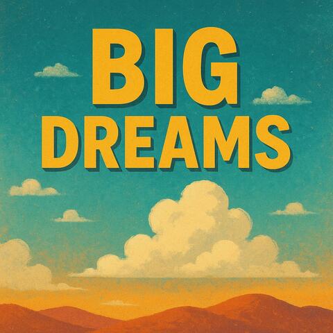 BIG DREAMS