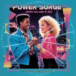Power Surge (When You Look At Me)