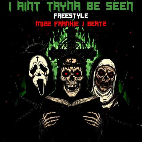 I Aint Tryna Be Seen Freestyle