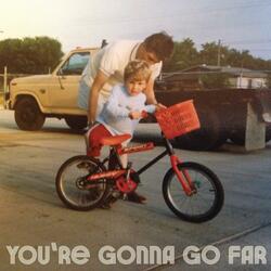 You're Gonna Go Far