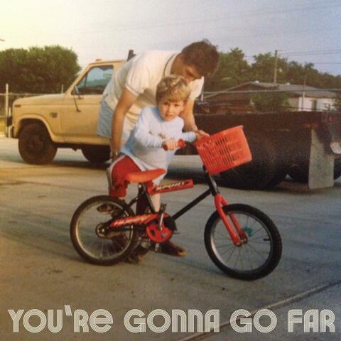 You're Gonna Go Far
