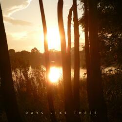 Days Like These