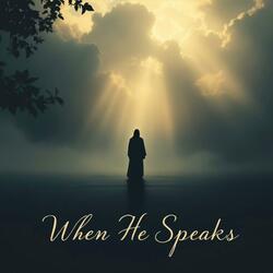 When He Speaks