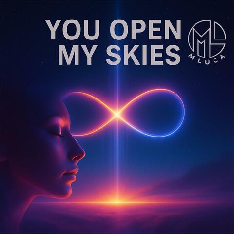 You open my skies