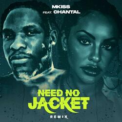 Need No Jacket (feat. Chantal)