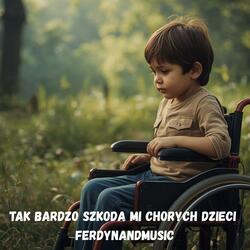 TAK BARDZO SZKODA MI CHORYCH DZIECI