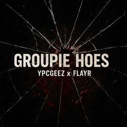 Groupie Hoes (feat. Flayr)