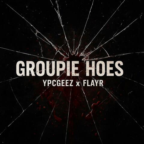 Groupie Hoes (feat. Flayr)