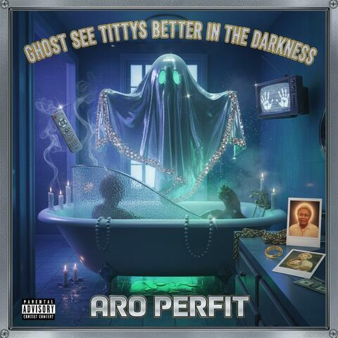 Ghost see tittys better in the darkness