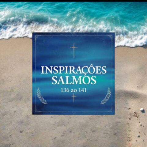 Inspirações  Salmos 136 ao 141