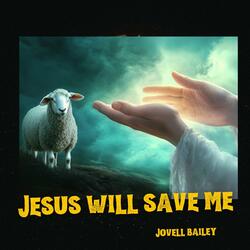 Jesus Will Save Me