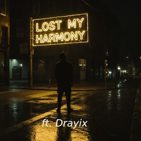 Lost my harmony (feat. Drayix)