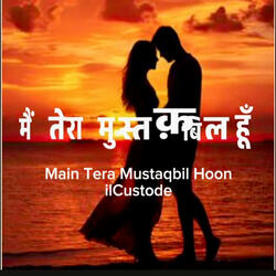 Main Tera Mustaqbil Hoon