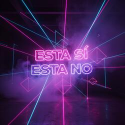 Esta sí, Esta no
