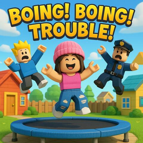 Boing! Boing! Trouble!