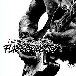 Flabbergasted (Full Throttle Edition)