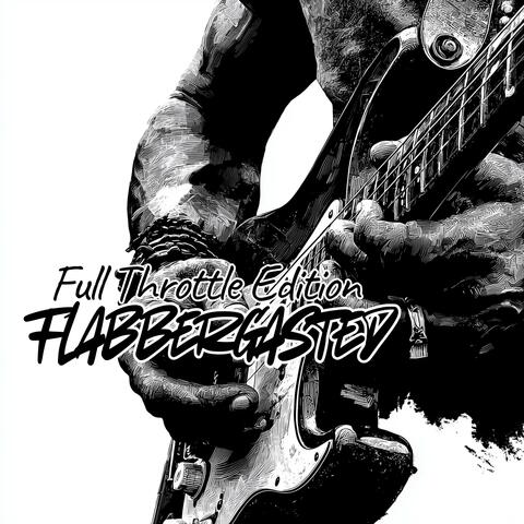 Flabbergasted (Full Throttle Edition)