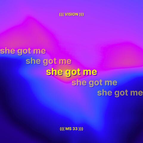 she got me