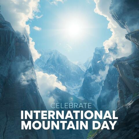 Celebrate International Mountain Day