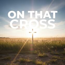 On That Cross