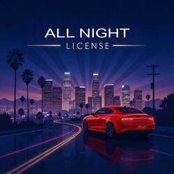 ALL NIGHT LICENSE