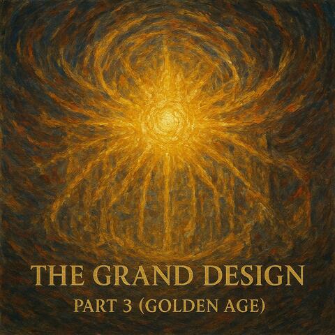 The Grand Design: Part 3 (Golden Age)