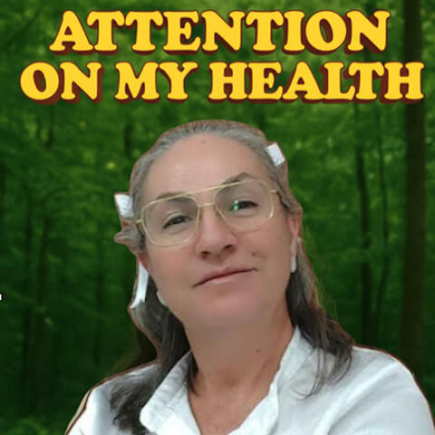 Attention on my health