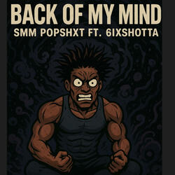 Back of My mind (feat. SMM Popshxt & 6ixsh0tta)