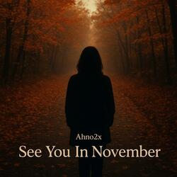 See You In November